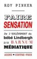 Lire : <i>Faire sensation. De l'enlèvement du bébé Lindbergh au barnum médiatique</i>, de Roy Pinker