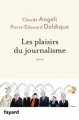 Lire : <i>Les plaisirs du journalisme</i>, de Claude Angeli et Pierre-Édouard Deldique