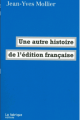 Lire : <i>Une autre histoire de l'édition française</i>, de Jean-Yves Mollier