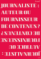 Lire : « Journaliste : auteur ou fournisseur de contenus ? »