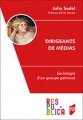 Lire : <i>Dirigeants de médias. Sociologie d'un groupe patronal</i>, de Julie Sedel