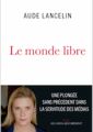 Lire : <i>Le monde libre</i>, d'Aude Lancelin