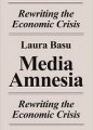 Lire : <i>Amnésie médiatique : la réécriture de la crise économique</i>, de Laura Basu